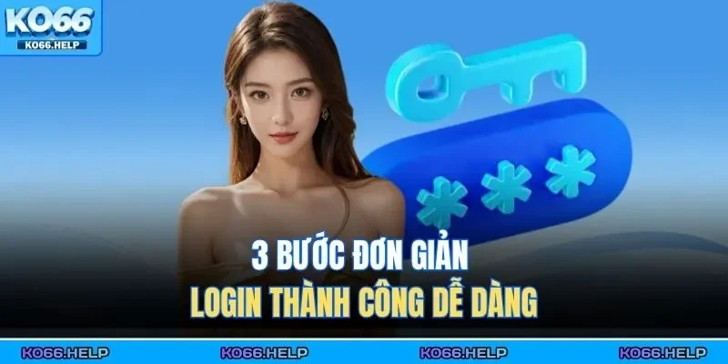 3 bước đơn giản login thành công dễ dàng 