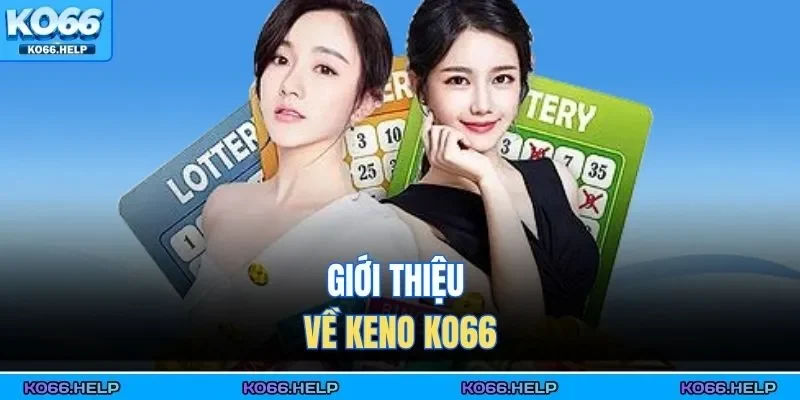 Giới thiệu về Keno KO66