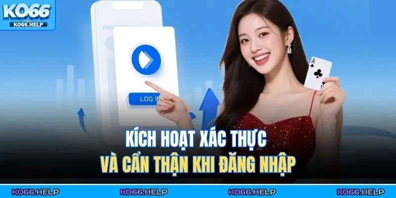 Kích hoạt xác thực và cẩn thận khi đăng nhập 