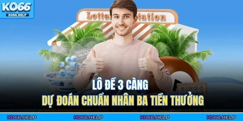 Lô đề 3 càng là hình thức giải trí hấp dẫn