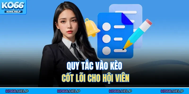 Quy tắc vào kèo cốt lõi cho hội viên