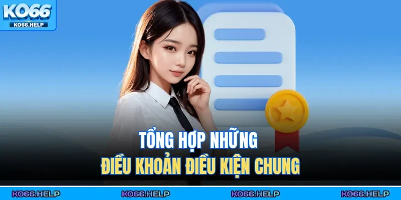 Tổng hợp những điều khoản điều kiện chung 