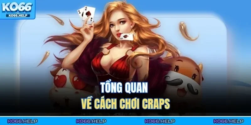 Tổng quan về cách chơi Craps