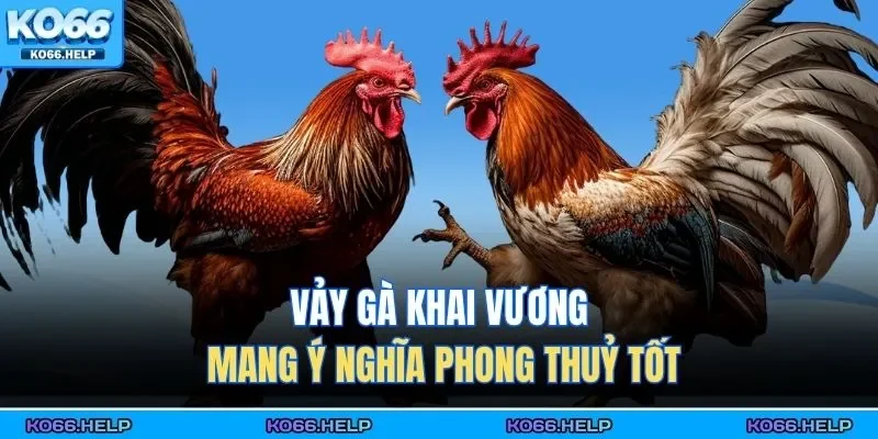 Vảy gà khai vương mang ý nghĩa phong thuỷ tốt