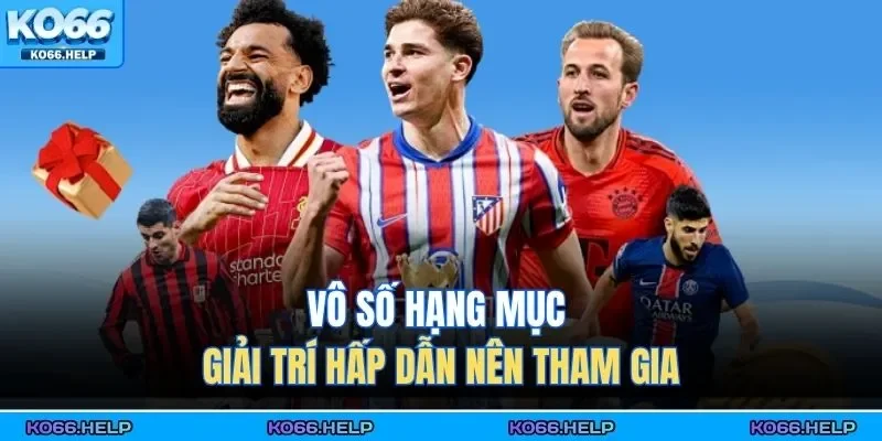 Vô số hạng mục giải trí hấp dẫn nên tham gia 