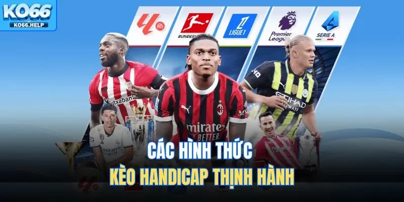 Các hình thức kèo Handicap thịnh hành 