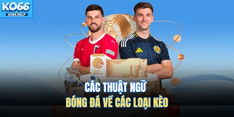 Các thuật ngữ bóng đá về các loại kèo 