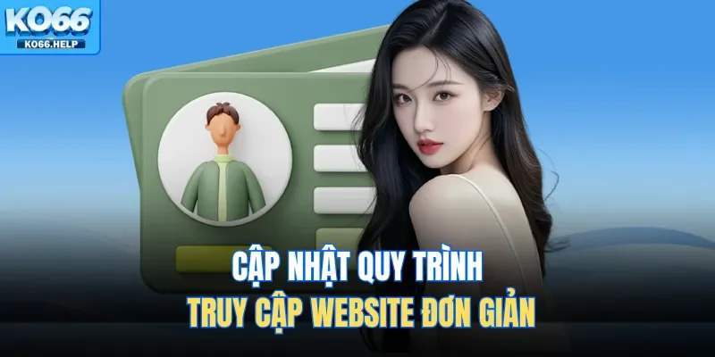 Cập nhật quy trình truy cập website đơn giản