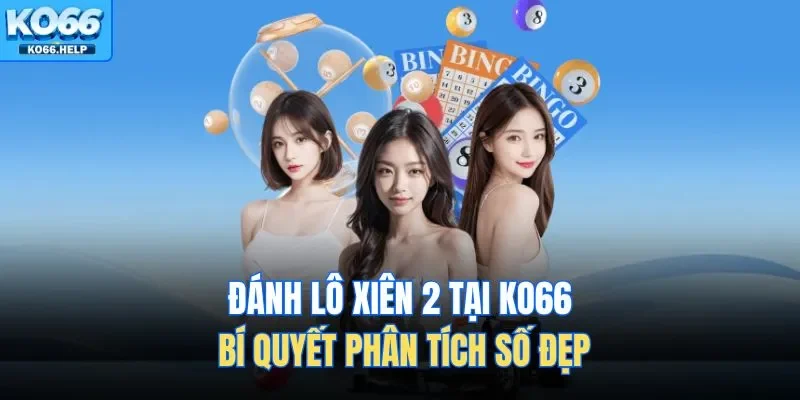 Đánh lô xiên 2 tại nhà cái Ko66