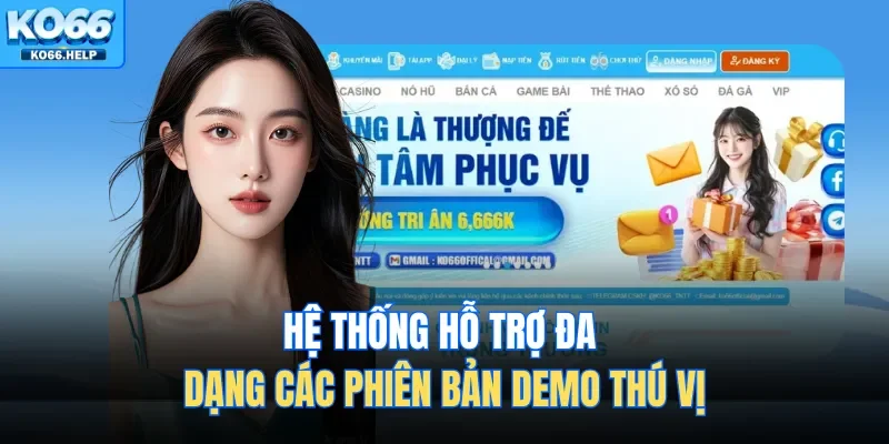 Hệ thống hỗ trợ đa dạng các phiên bản demo thú vị