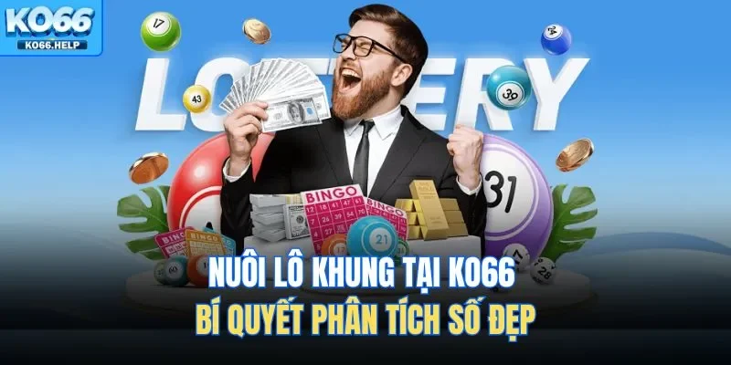 Nuôi lô khung là cách chơi dựa trên việc quan sát